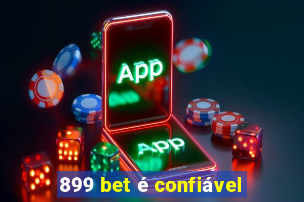 899 bet é confiável