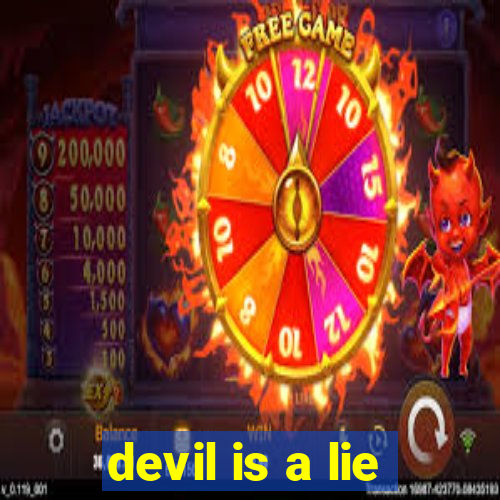 devil is a lie