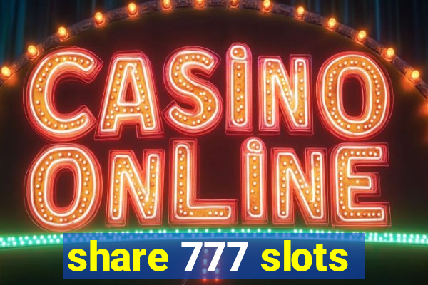 share 777 slots