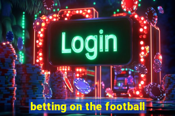 betting on the football