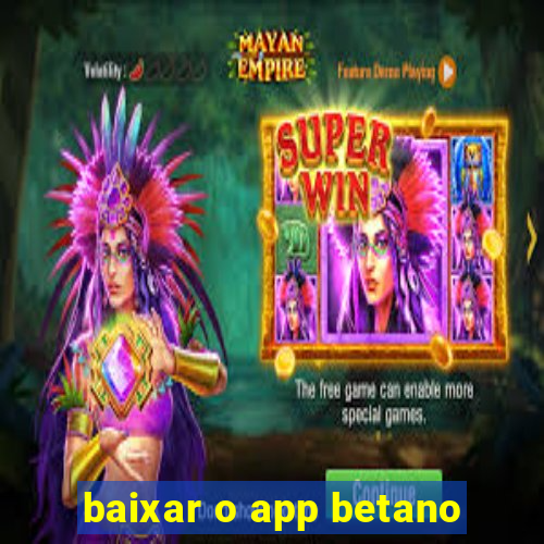 baixar o app betano