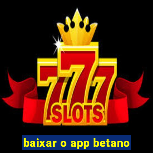 baixar o app betano