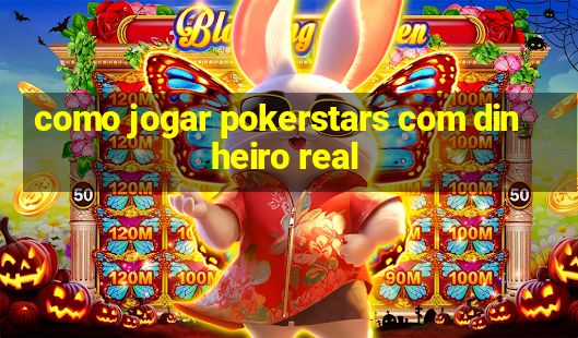 como jogar pokerstars com dinheiro real