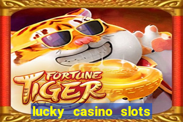 lucky casino slots and crash