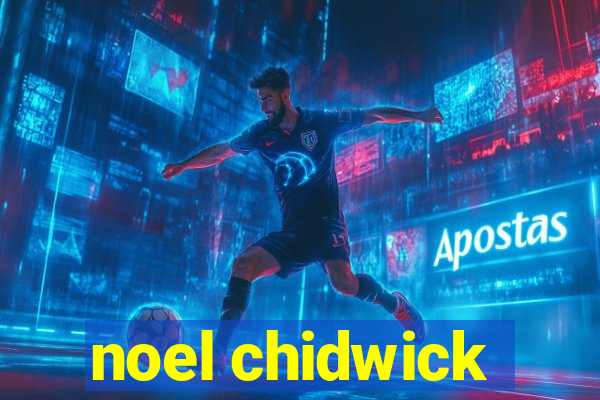 noel chidwick