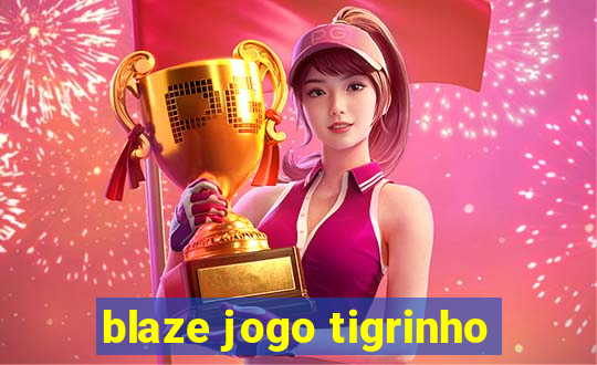 blaze jogo tigrinho