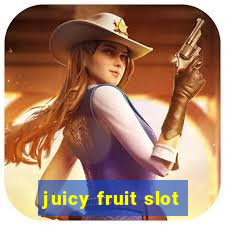 juicy fruit slot