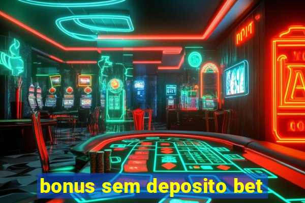 bonus sem deposito bet