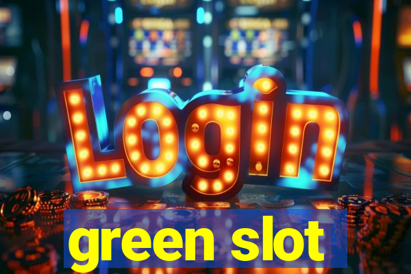 green slot