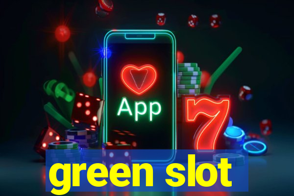 green slot