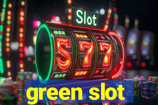 green slot