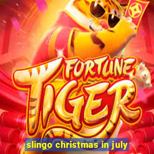 slingo christmas in july