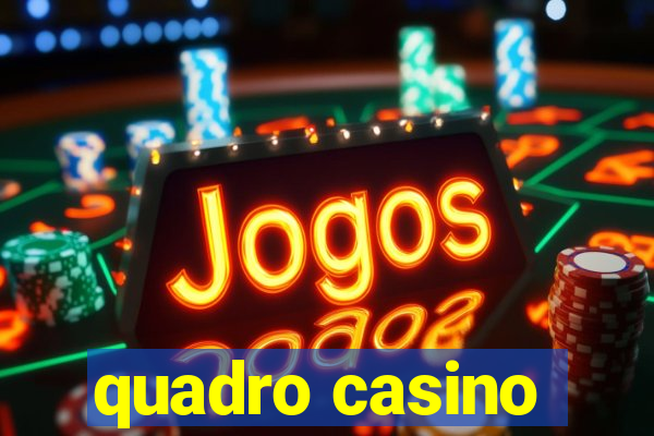 quadro casino