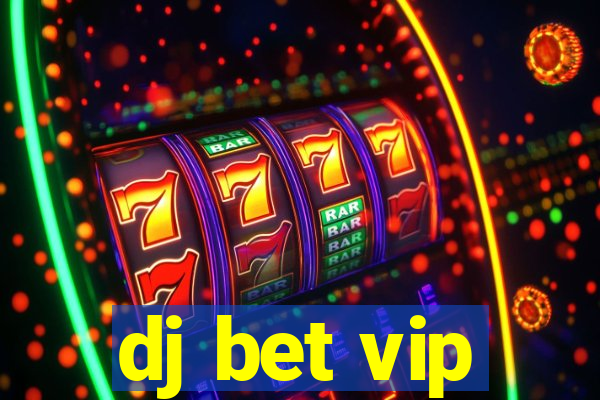 dj bet vip