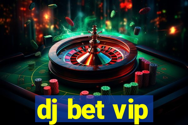 dj bet vip