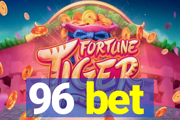 96 bet