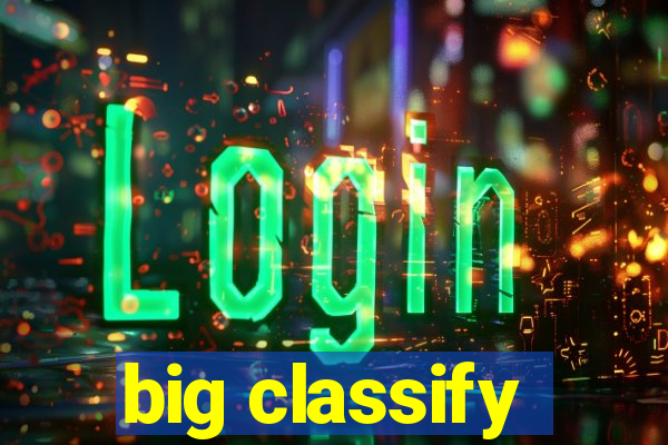 big classify