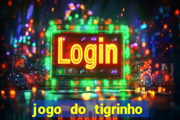 jogo do tigrinho como jogar