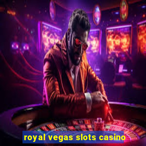 royal vegas slots casino