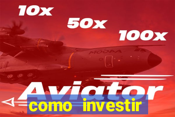 como investir grandes fortunas