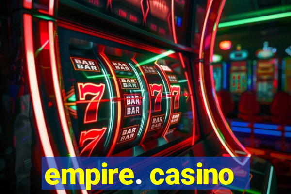 empire. casino