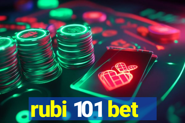 rubi 101 bet