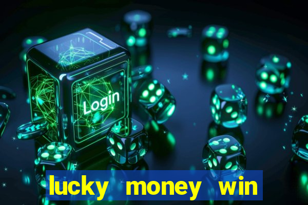 lucky money win real cash 2022