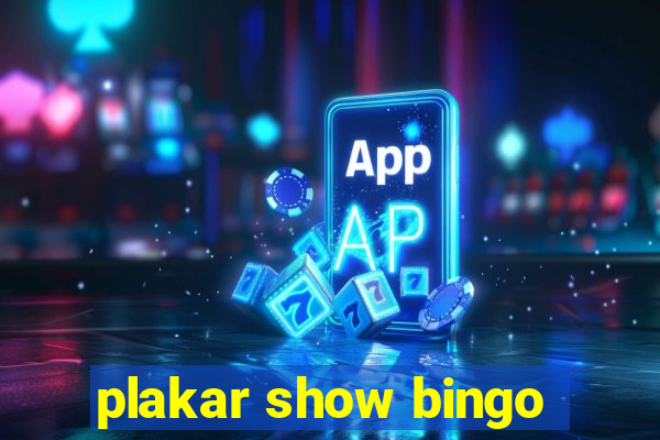 plakar show bingo