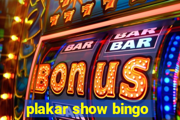 plakar show bingo