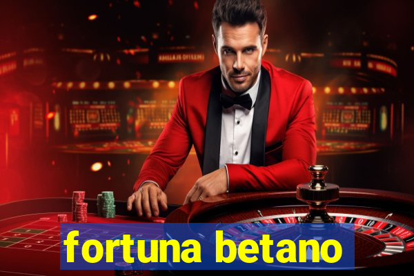 fortuna betano