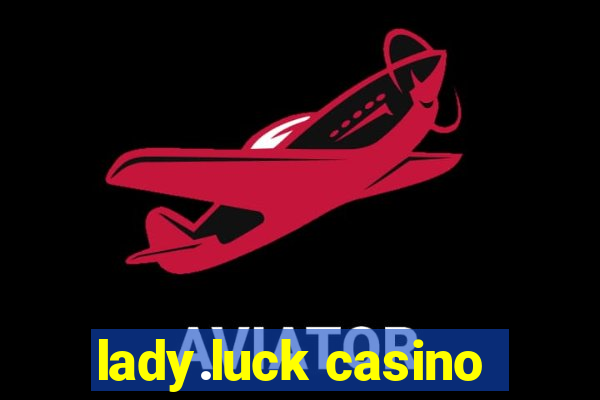 lady.luck casino