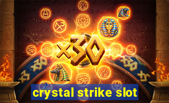 crystal strike slot