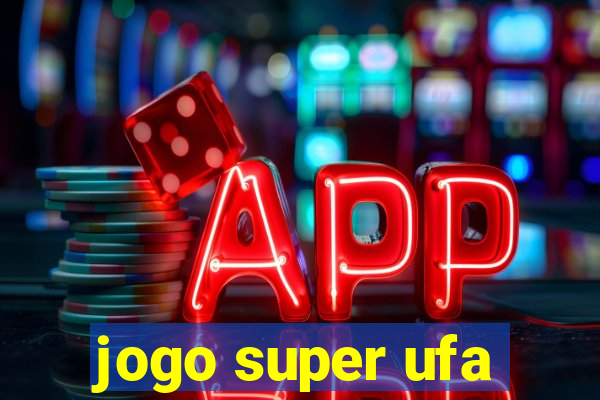 jogo super ufa