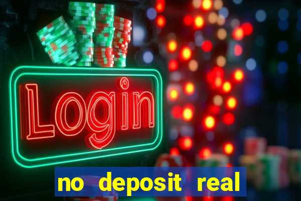 no deposit real cash casino