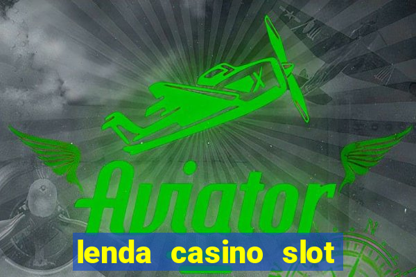 lenda casino slot paga mesmo