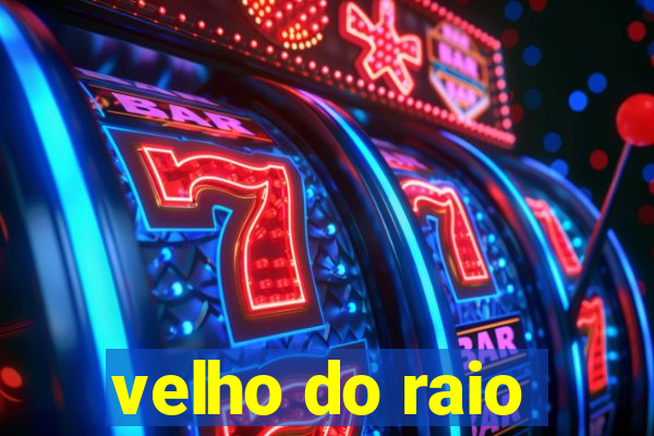 velho do raio