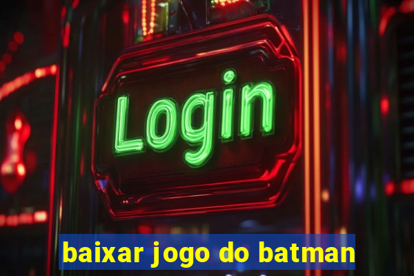 baixar jogo do batman