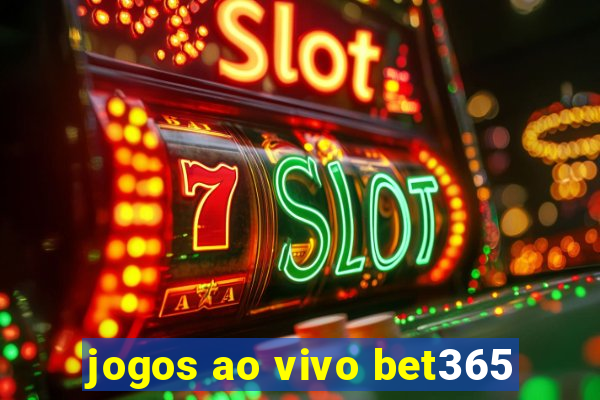 jogos ao vivo bet365