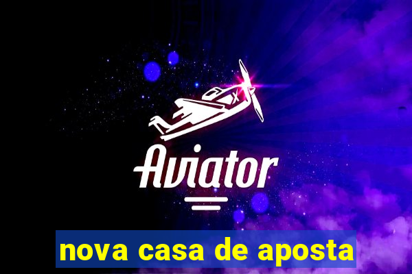 nova casa de aposta