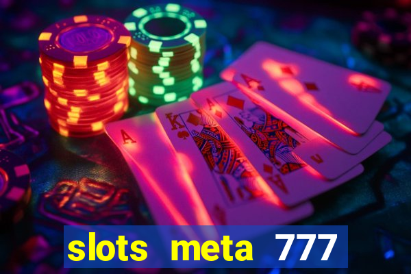 slots meta 777 real money