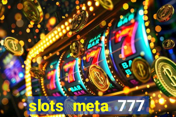 slots meta 777 real money