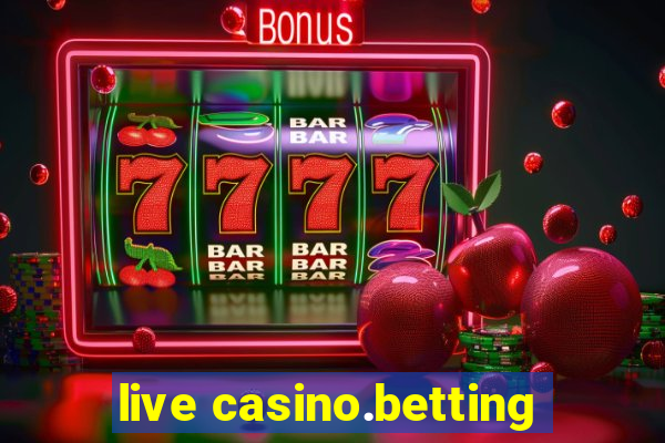 live casino.betting