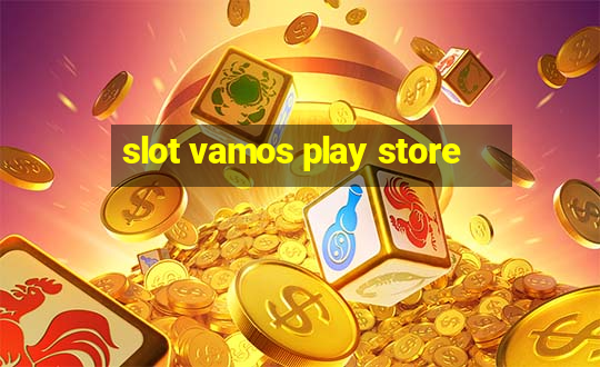 slot vamos play store