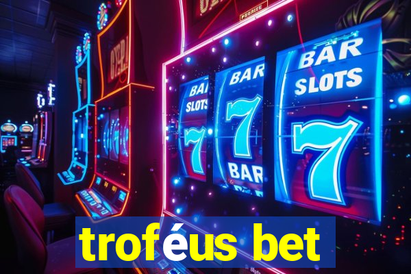 troféus bet