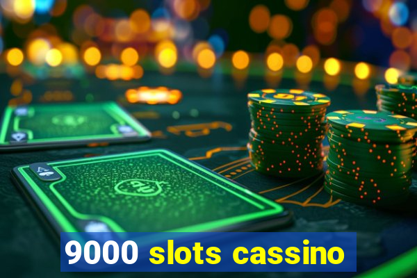 9000 slots cassino