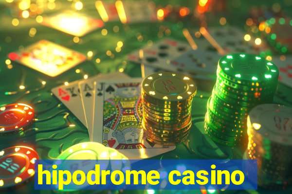 hipodrome casino