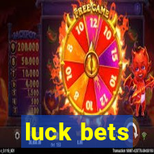 luck bets