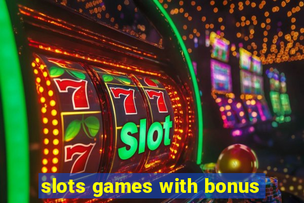 slots games with bonus