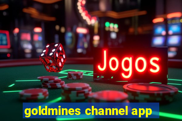 goldmines channel app