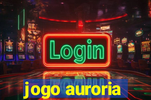 jogo auroria